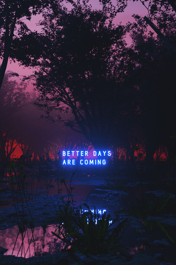 Better Days Are Coming